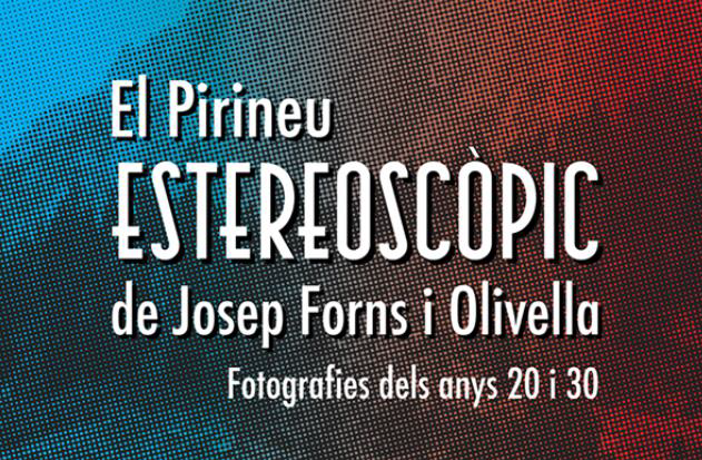 Exposició El Pirineu Estereoscòpic de Josep Forns i Olivella