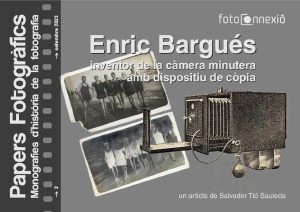 Enric Bargués. Inventor de la càmera minutera amb dispositiu de còpia Salvador Tió Sauleda Papers Fotogràfics n. 2